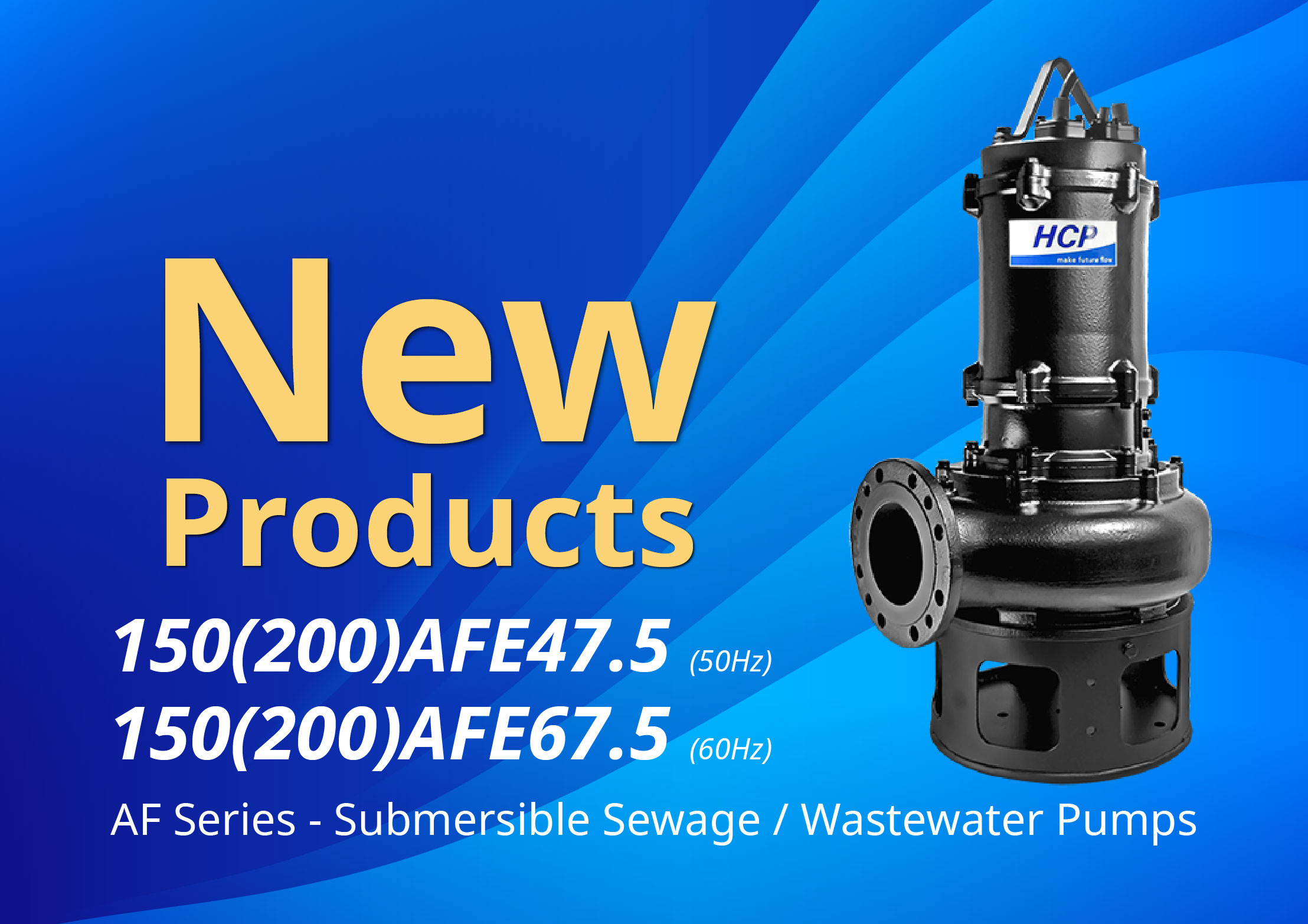 [New Product Launch] 150(200)AFE47.5/67.5 Submersible Sewage / Wastewater Pumps